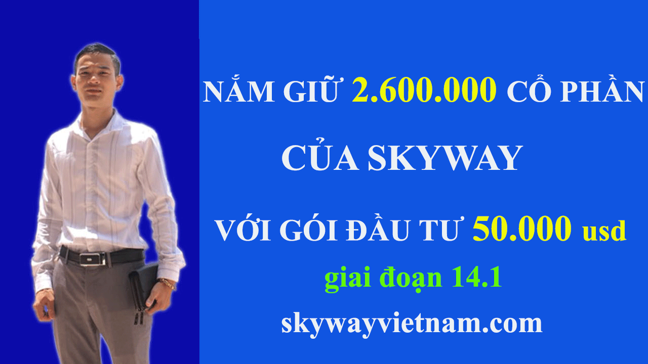 Nắm giữ 2.600.000 cổ phần skyway với gói đầu tư 50.000 đô la