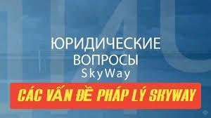 Tìm hiểu tính pháp lý của Skyway