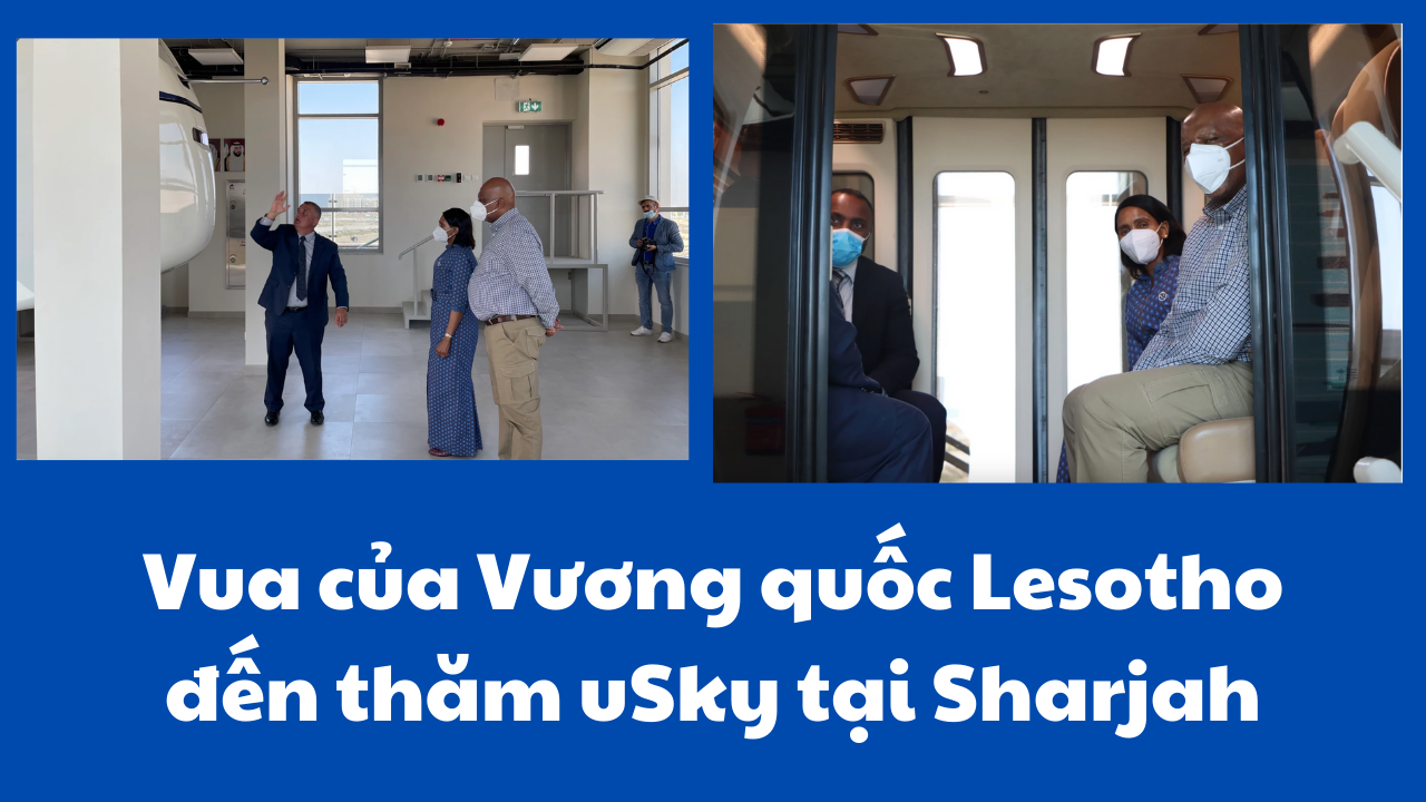 Vua của Vương quốc Lesotho đã đến thăm Trung tâm Kiểm tra & Chứng nhận uSky tại Sharjah